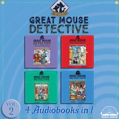 The Great Mouse Detective Collection Volume 2: Basil and the Lost Colony, Basil and the Big Cheese Cook-Off, Basil and the Royal Dare, Basil and the Library Ghost Audiobook, by Eve Titus