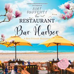 The Restaurant in Bar Harbor: A Best Friends Romance Audiobook, by Amy Rafferty