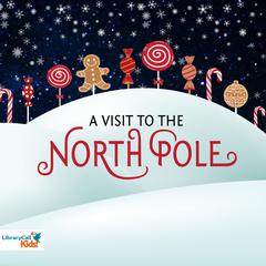 A Visit to the North Pole Audiobook, by Madeline Walton-Hadlock, LibraryCall
