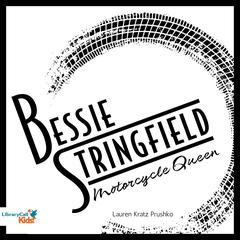 Bessie Stringfield: Motorcycle Queen Audiobook, by Lauren Kratz Prushko