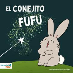El conejito Fufu Audiobook, by Madeline Walton-Hadlock