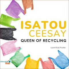 Isatou Ceesay: Queen of Recycling Audiobook, by Lauren Kratz Prushko