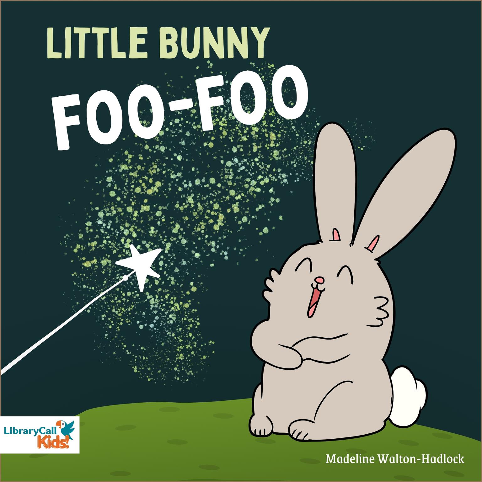 Little Bunny Foo-Foo Audiobook, by Madeline Walton-Hadlock