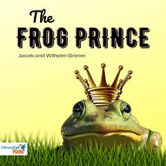 The Frog Prince Audiobook, by The Brothers Grimm