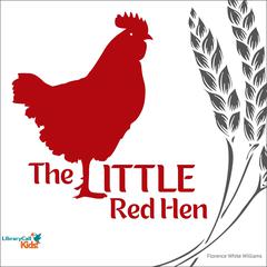 The Little Red Hen Audiobook, by Florence White Williams
