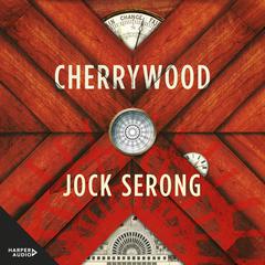 Cherrywood: The imaginative and moving new literary novel from an award winning author, for readers of Trent Dalton, Robbie Arnott and Daniel Mason Audiobook, by Jock Serong