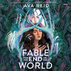 Fable for the End of the World Audibook, by Ava Reid