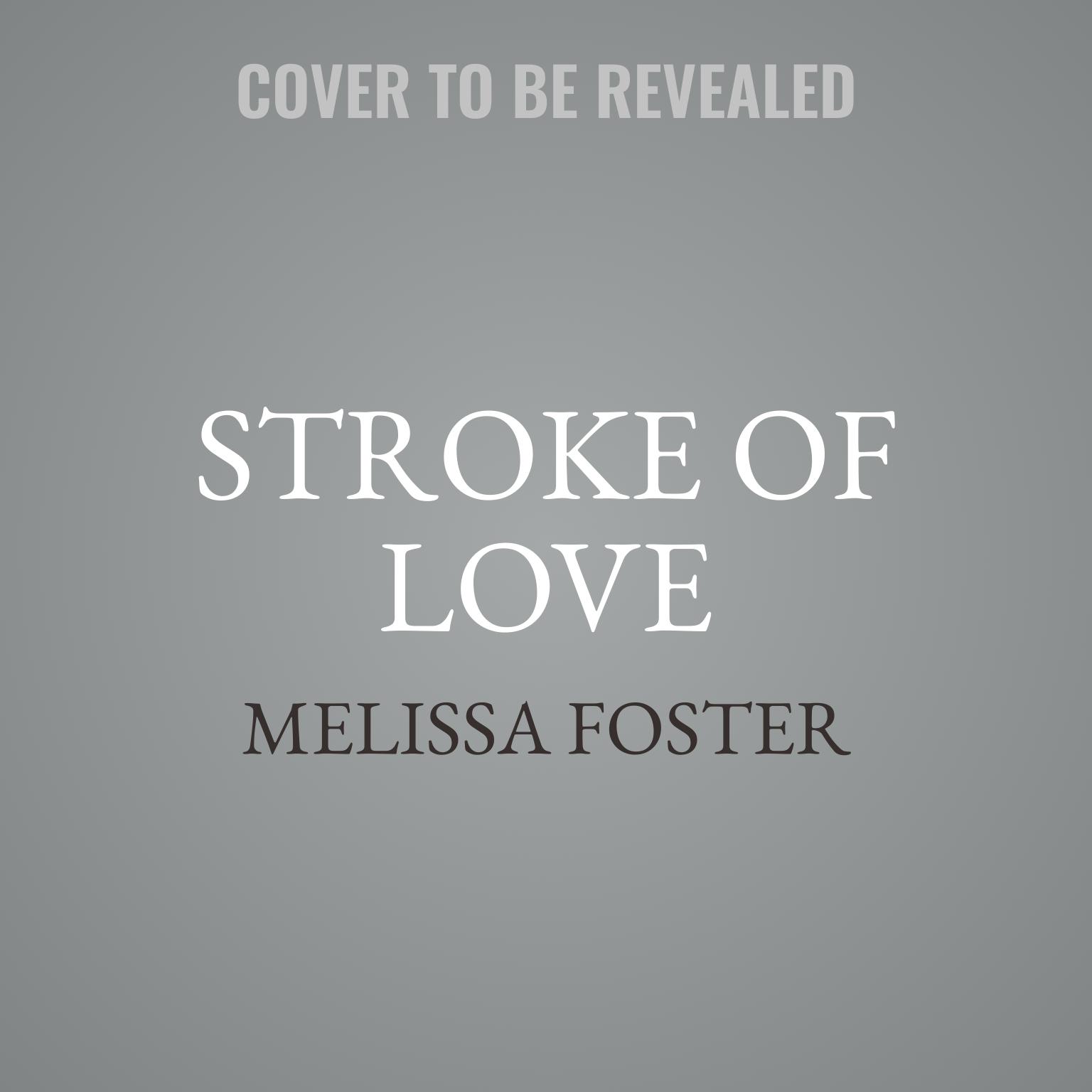 Stroke of Love: Sage Remington Audiobook, by Melissa Foster