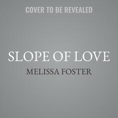 Slope of Love: Rush Remington Audiobook, by Melissa Foster