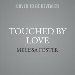 Touched by Love: Boyd Hudson Audiobook, by Melissa Foster