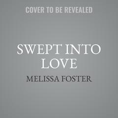 Swept Into Love: Gage Ryder Audiobook, by Melissa Foster