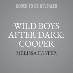 Wild Boys After Dark: Cooper Audiobook, by Melissa Foster