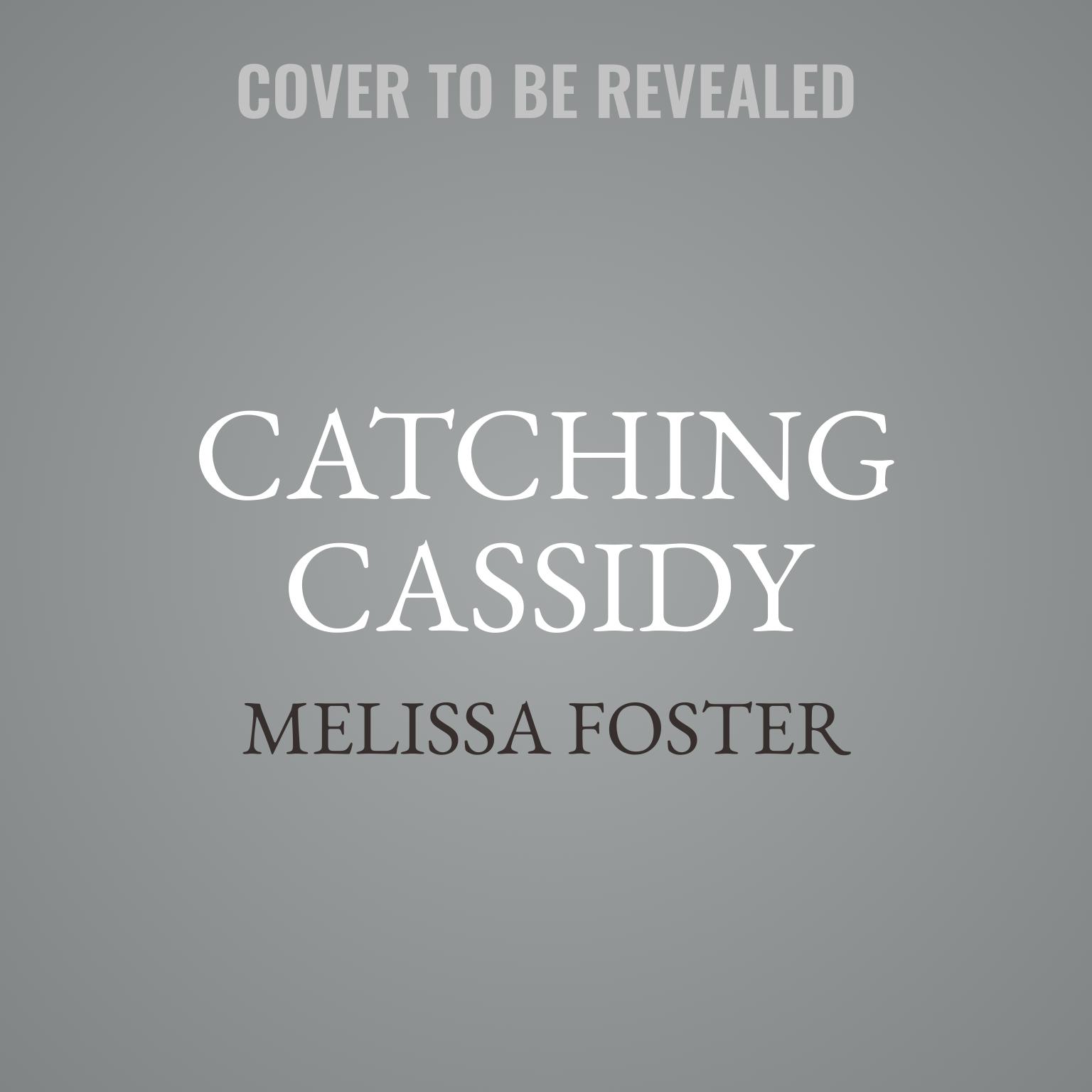 Catching Cassidy Audiobook, by Melissa Foster