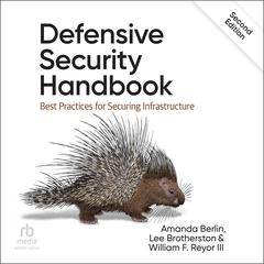 Defensive Security Handbook: Best Practices for Securing Infrastructure (2nd Edition) Audibook, by Amanda Berlin