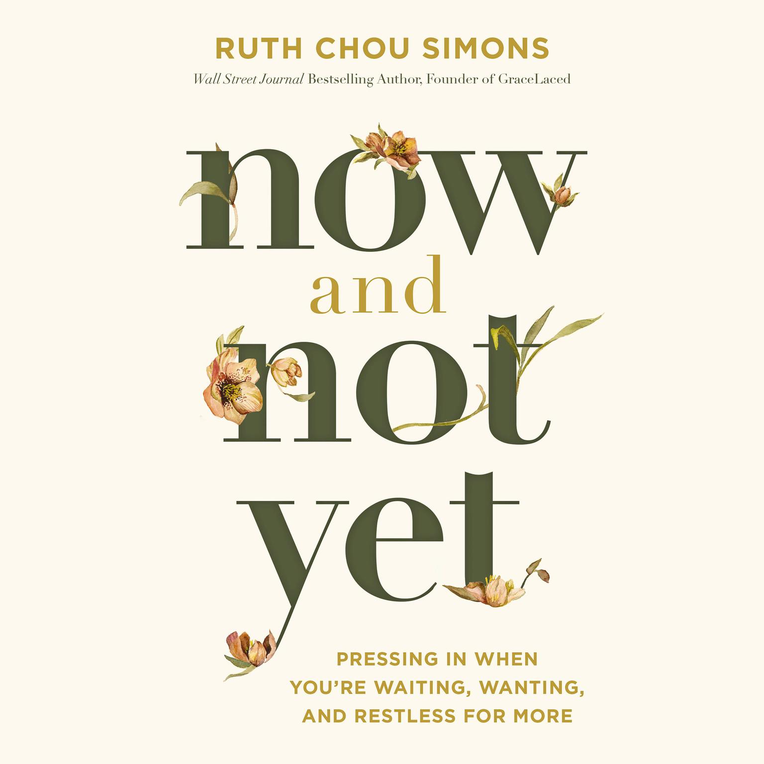 Now and Not Yet: Pressing in When You’re Waiting, Wanting, and Restless for More Audiobook, by Ruth Chou Simons
