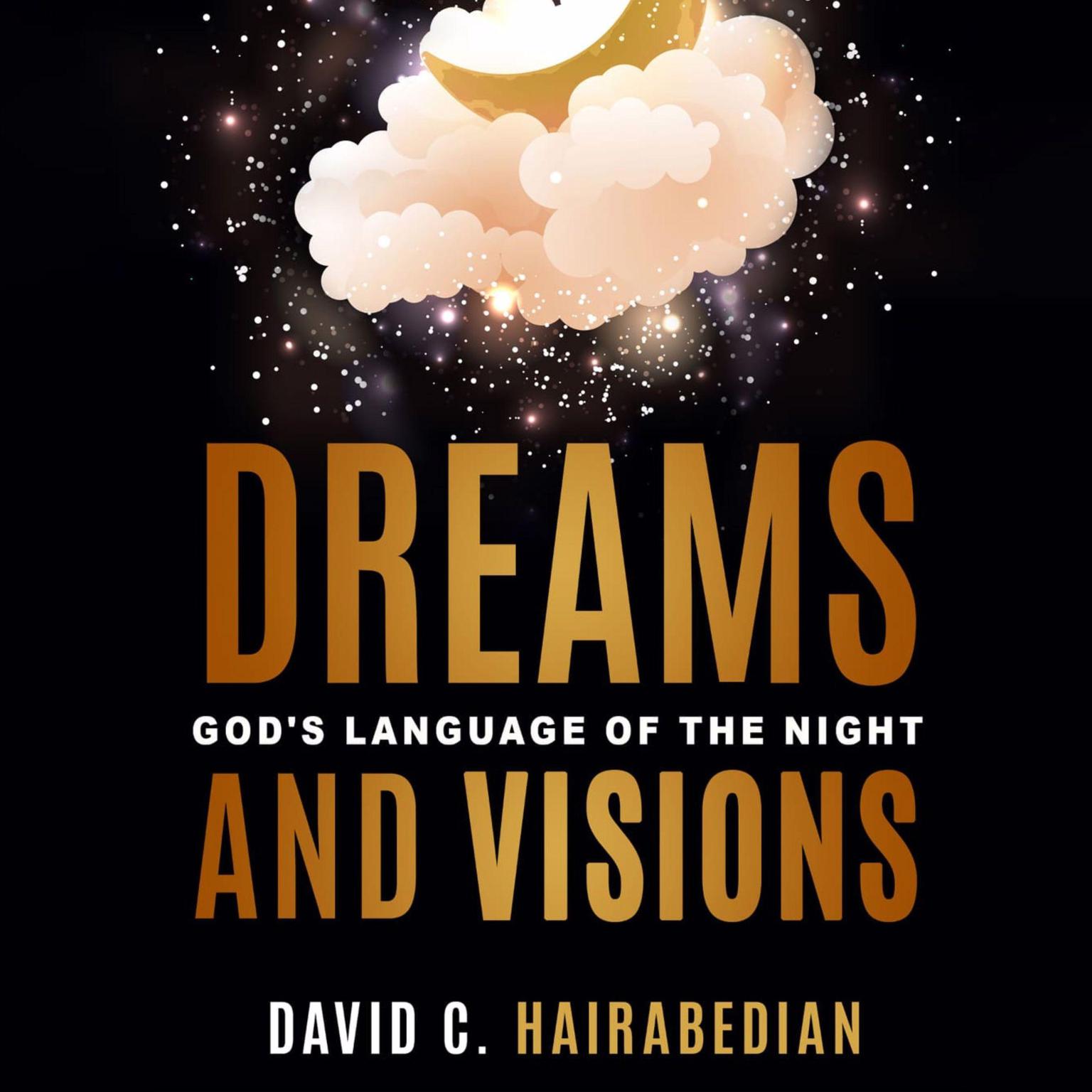 Dreams and Visions Audiobook, by David C Hairabedian