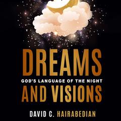 Dreams and Visions Audiobook, by David C Hairabedian