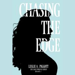 Chasing the Edge: The Cari Turnlyle Series Book 1 Audiobook, by Leslie A. Piggott
