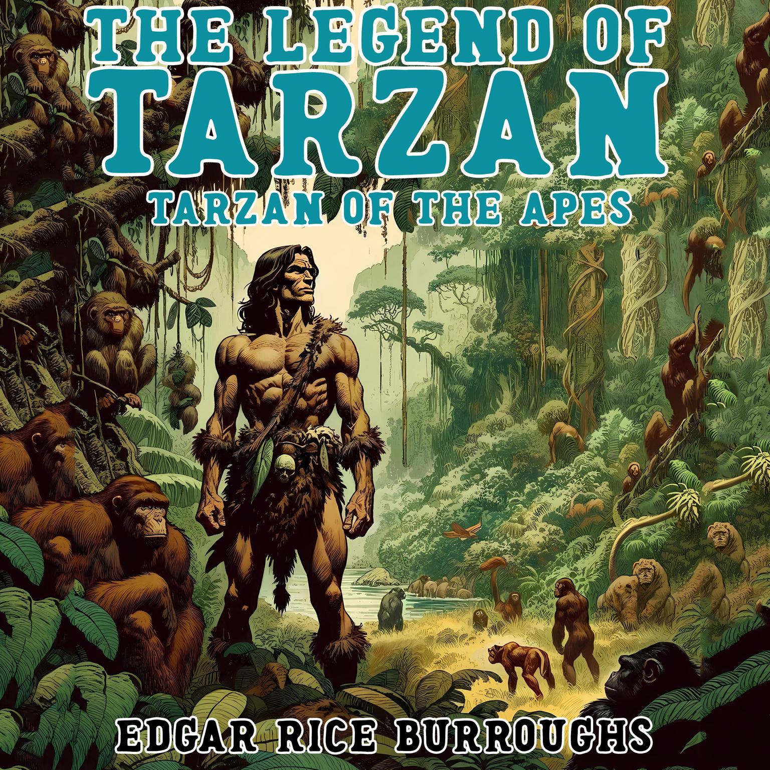 The Legend of Tarzan: Tarzan of the Apes Audiobook, by Edgar Rice Burroughs