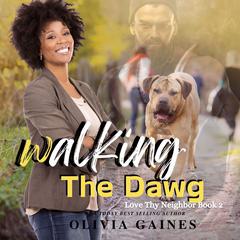Walking the Dawg: A Love Thy Neighbor Book 2 Audiobook, by Olivia Gaines