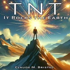 TNT: It Rocks the Earth Audiobook, by Claude M. Bristol