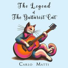 The Legend of the Guitarist Cat Audiobook, by Carlo Matti