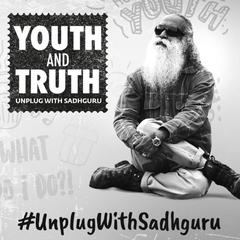 Youth and Truth: Unplug with Sadhguru Audiobook, by Sadhguru 