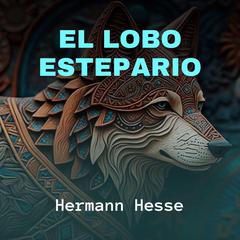 El Lobo Estepario Audiobook, by Hermann Hesse