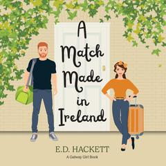 A Match Made in Ireland Audiobook, by E.D. Hackett