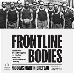 Frontline Bodies: Sports and Black Struggles for Justice since the Late Nineteenth Century Audiobook, by Nicolas Martin-Breteau