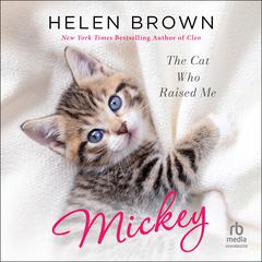 Mickey: The Cat Who Raised Me Audiobook, by Helen Brown