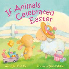 If Animals Celebrated Easter Audibook, by Ann Whitford Paul