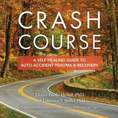 Crash Course: A Self-Healing Guide to Auto Accident Trauma and Recovery Audiobook, by Diane Poole Heller