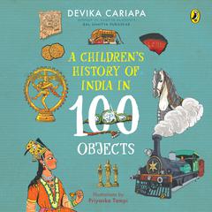 A Childrens History of India in 100 Objects Audiobook, by Devika Cariapa