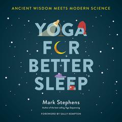 Yoga for Better Sleep: Ancient Wisdom Meets Modern Science Audiobook, by Mark Stephens
