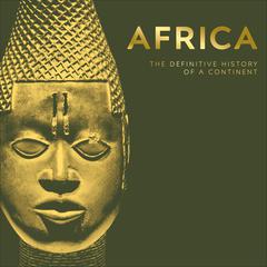 Africa: The Definitive History of a Continent Audiobook, by DK  Books