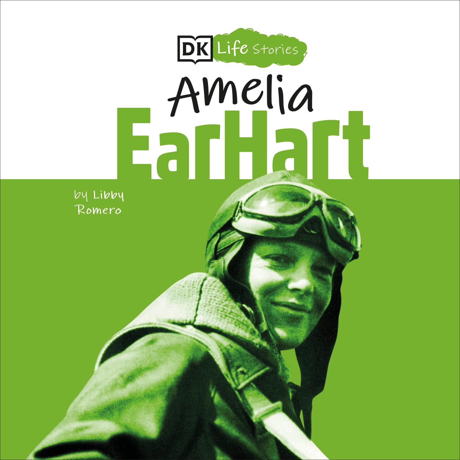 DK Life Stories: Amelia Earhart Audiobook, by Libby Romero