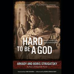 Hard to Be a God Audiobook, by Arkady Strugatsky