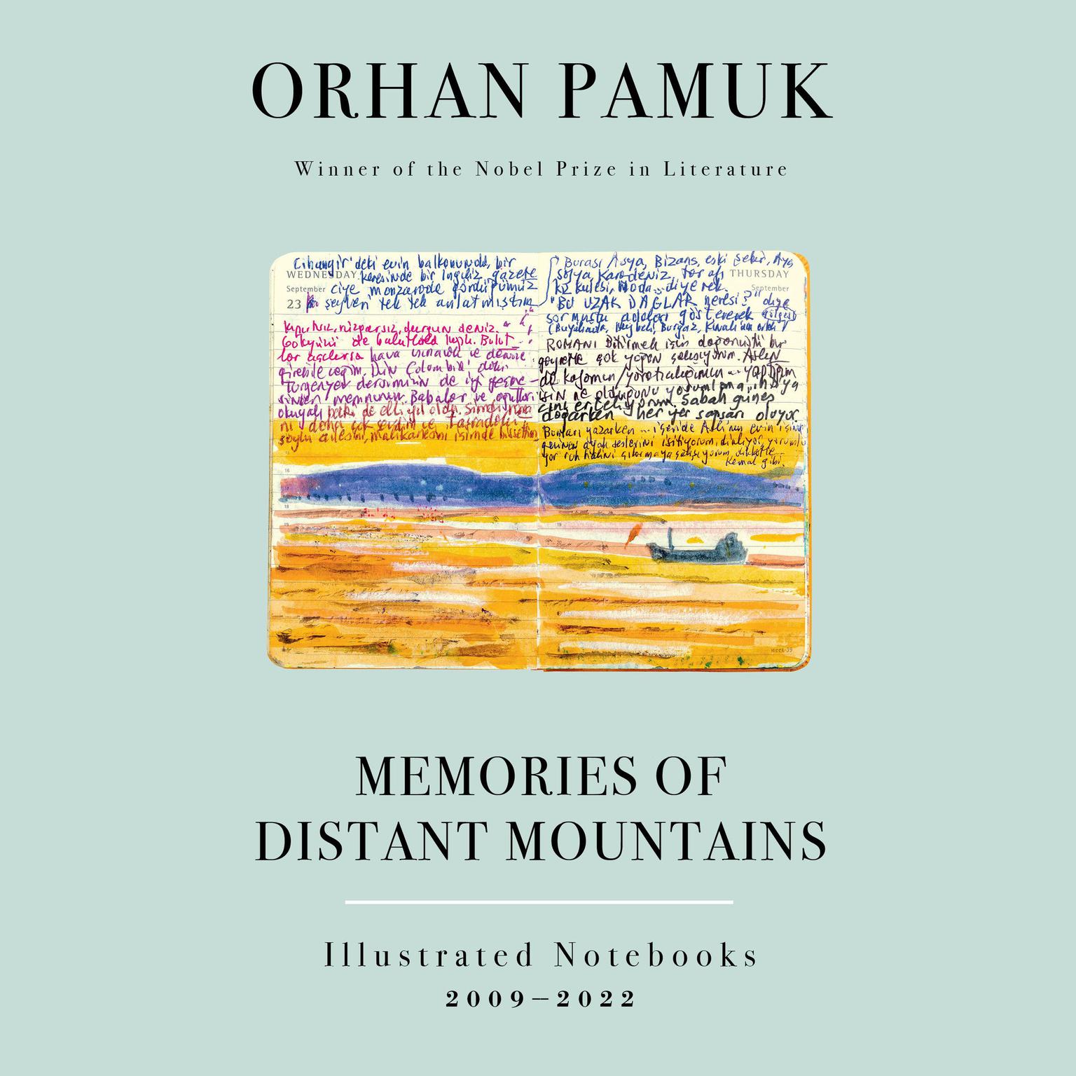 Memories of Distant Mountains: Illustrated Notebooks: 2009-2022 Audiobook, by Orhan Pamuk