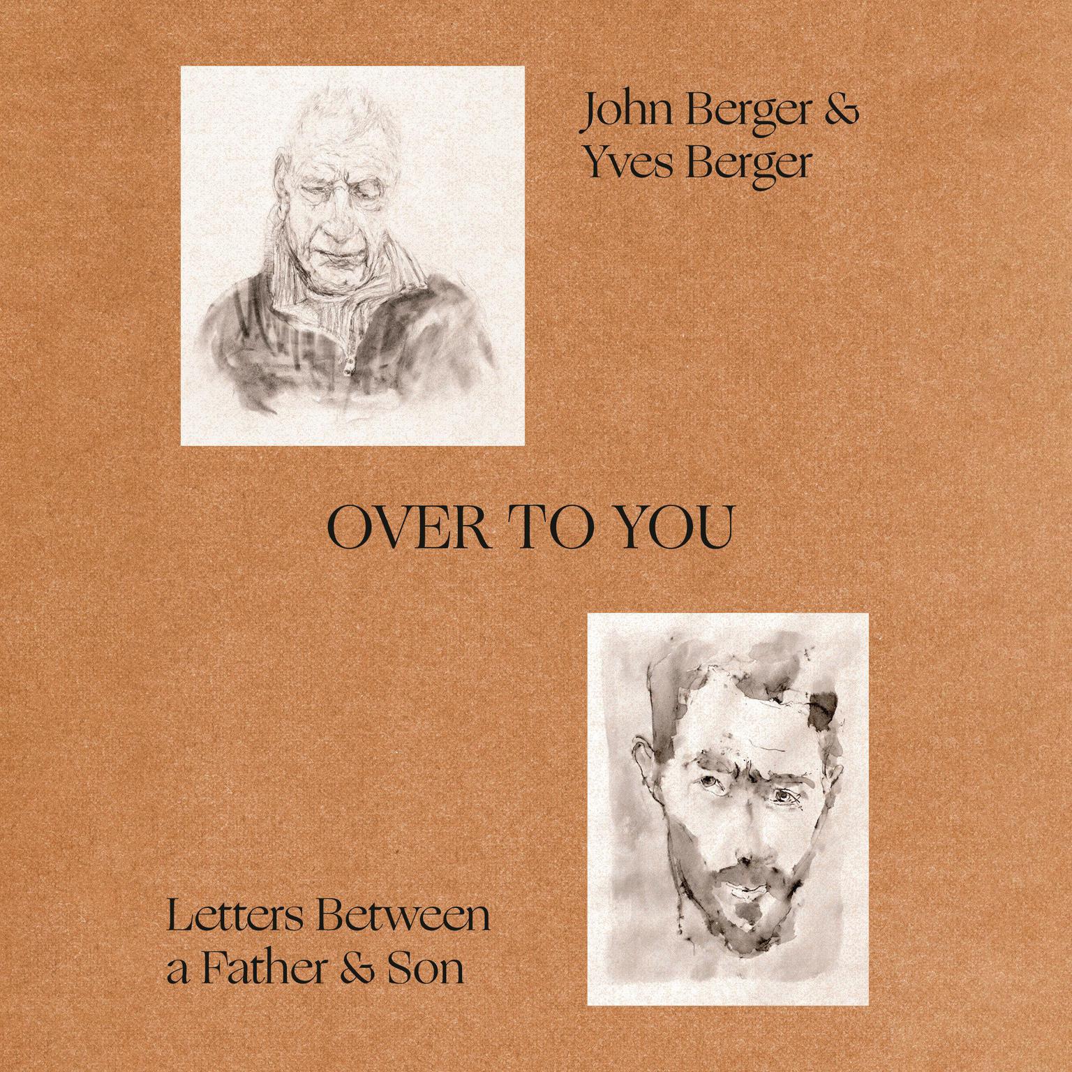 Over to You: Letters Between a Father and Son Audiobook, by John Berger