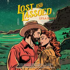 Lost and Lassoed: A Rebel Blue Ranch Novel Audibook, by Lyla Sage