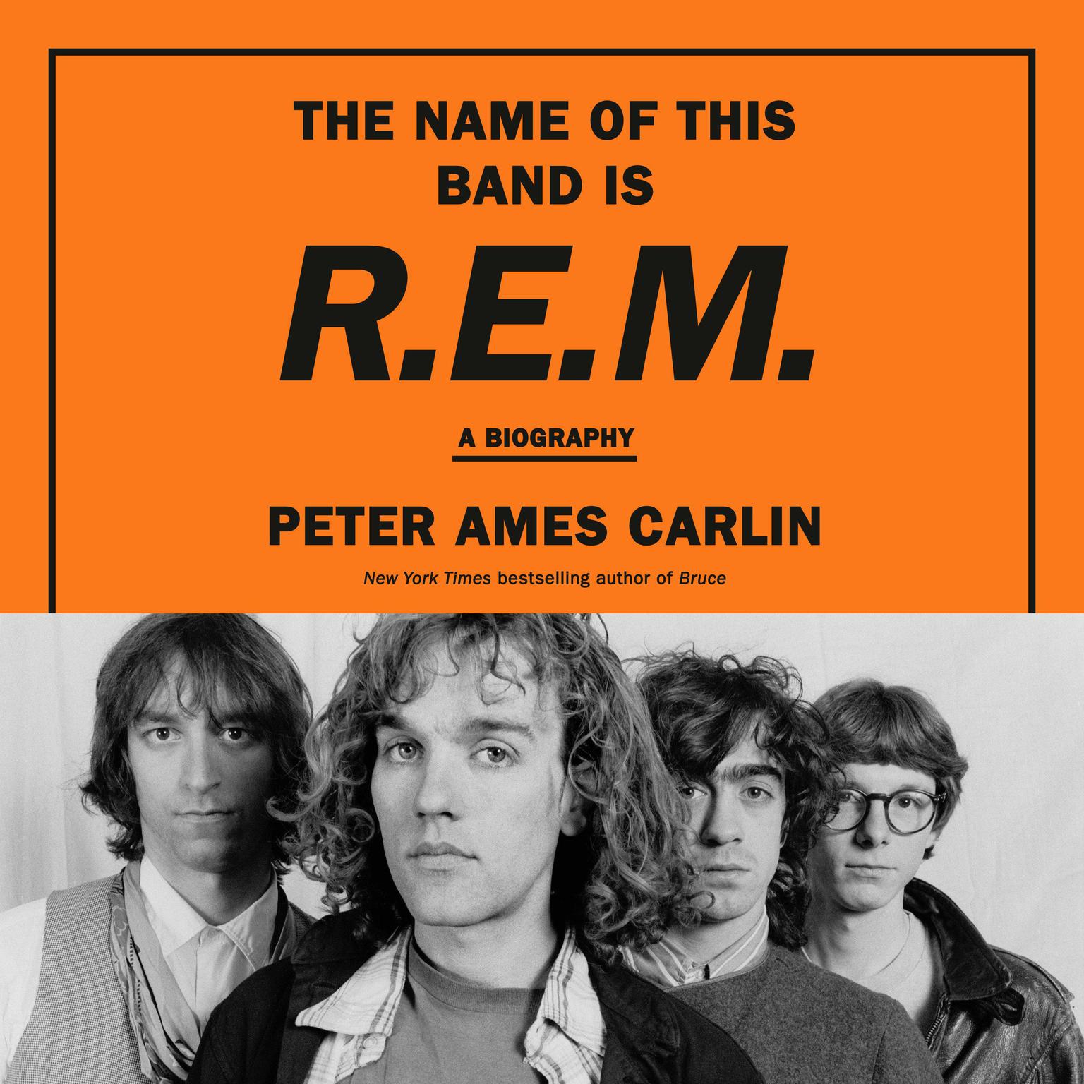 The Name of This Band Is R.E.M.: A Biography Audiobook, by Peter Ames Carlin