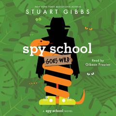 Spy School Goes Wild Audiobook, by Stuart Gibbs