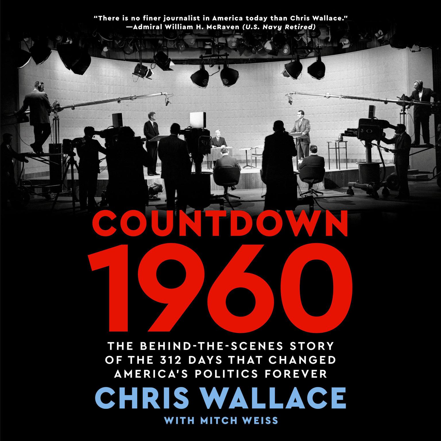 Countdown 1960: The Behind-the-Scenes Story of the 312 Days that Changed Americas Politics Forever Audiobook, by Chris Wallace