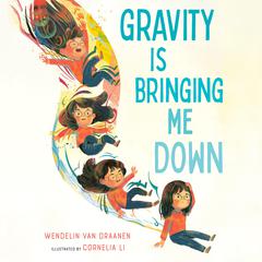 Gravity Is Bringing Me Down Audiobook, by Wendelin Van Draanen