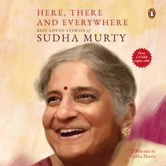 Here, There and Everywhere: Best-Loved Stories of Sudha Murty Audiobook, by Sudha Murty
