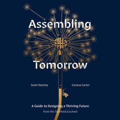 Assembling Tomorrow: A Guide to Designing a Thriving Future from the Stanford d.school Audiobook, by Carissa Carter