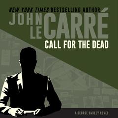 Call for the Dead Audiobook, by John le Carré