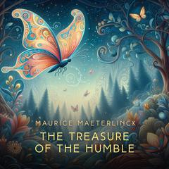 The Treasure of the Humble Audiobook, by Maurice Maeterlinck