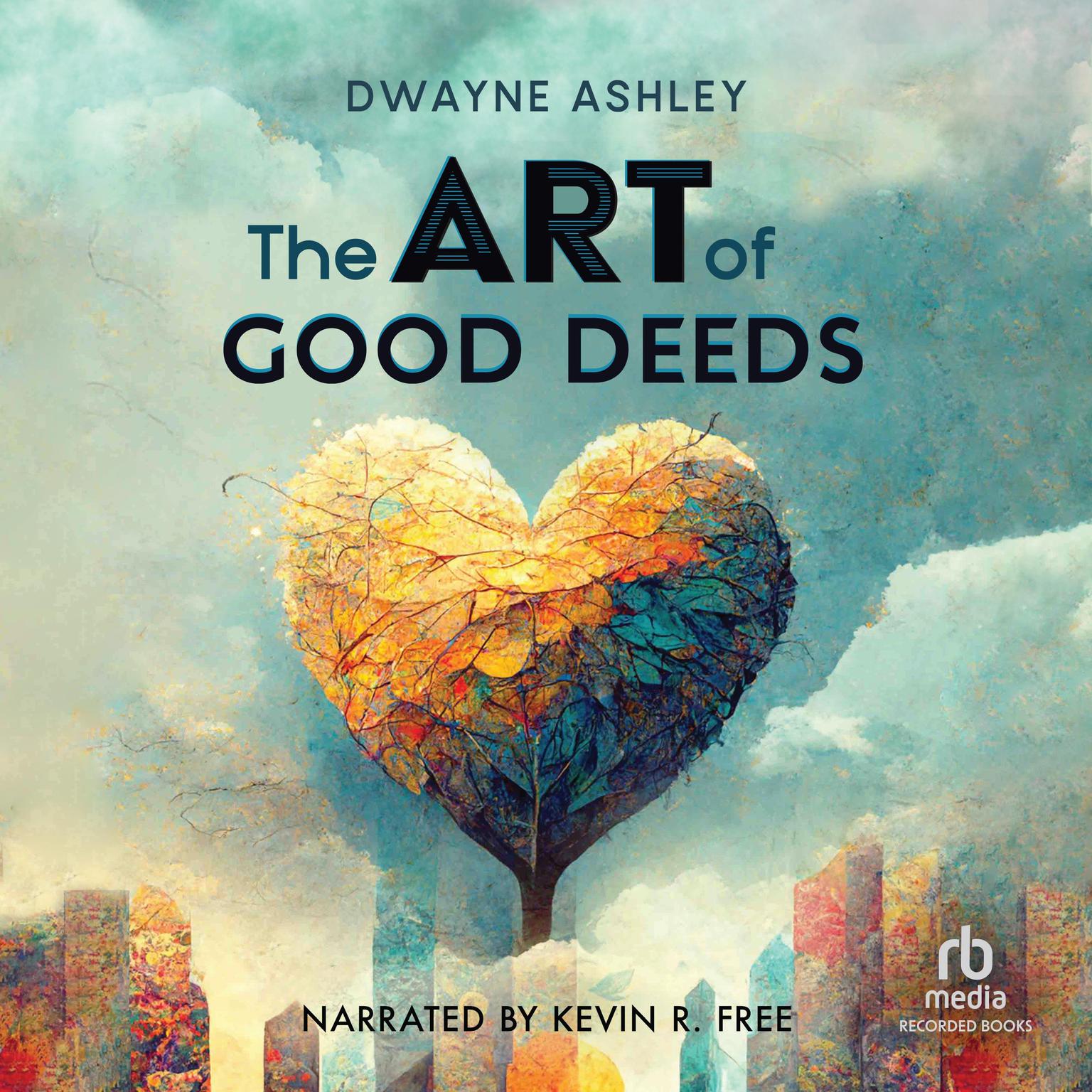 The Art of Good Deeds Audiobook, by Dwayne Ashley